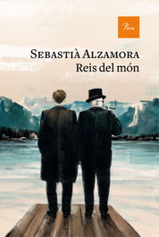 Reis del món, Sebastià Alzamora - PROA EDICIONS