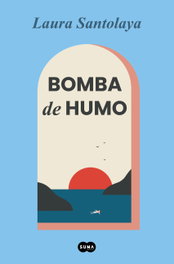 Bomba de humo, Laura Santolaya - SUMA DE LETRAS