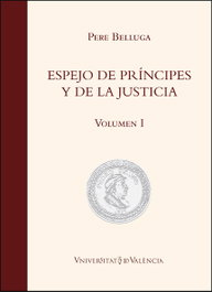 Espejo de príncipes y de la justicia, Pere Belluga - PUV.(PUB.UNIVERSITAT VALENCIA)