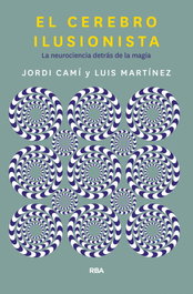 El cerebro ilusionista, Jordi Camí Morell - RBA