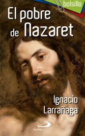 El pobre de Nazaret, Ignacio Larrañaga Orbegozo - SAN PABLO EDITORIAL