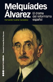 Melquíades Álvarez: El drama del reformismo español, Fernando Suárez González - MARCIAL PONS