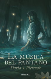 La música del pantano, Daria Pietrzak - OBSCURA EDITORIAL