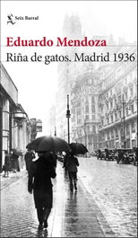 Riña de gatos. Madrid 1936, Eduardo Mendoza - SEIX BARRAL EDICIONES