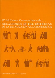 Las relaciones entre empresas, de la transacción a la cooperación, Mª Del Carmen Camarero Izquierdo - Univ. Valladolid