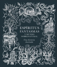 Espíritus, fantasmas y mundo sobrenatural, DK - DORLING KINDERSLEY (DK)