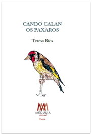 Cando calan os paxaros, Teresa Ríos - MEDULIA