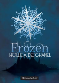 Frozen, Hollie A. Deschanel - JAVISA23 EDICIONES