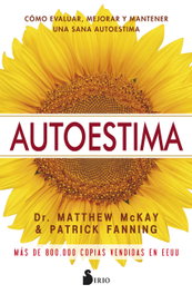 Autoestima: Cómo evaluar, mejorar y mantener autoestima, Matthew McKay, Patrick Fanning - SIRIO EDITORIAL