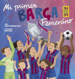 Mi primer Barça Femenino, Noemí Fernández Selva - LUNWERG EDITORES