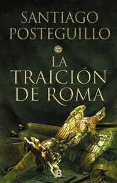 La traición de Roma, Santiago Posteguillo - EDICIONES B