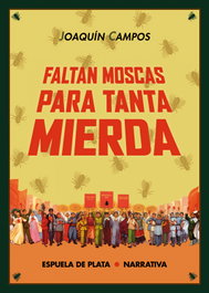 Faltan moscas para tanta mierda, Joaquín Campos - ESPUELA DE PLATA