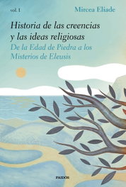 Historia de las creencias y las ideas religiosas I, Mircea Eliade - PAIDOS