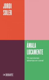 DEBATE, Ámala locamente (Serie ENDEBATE) - Jordi Soler