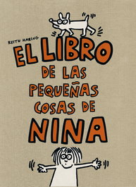El libro de las pequeñas cosas de Nina, Keith Haring - GUSTAVO GILI