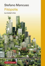 GALAXIA GUTENBERG CATALAN, Fitòpolis, la ciutat viva- CAT, Stefano Mancuso