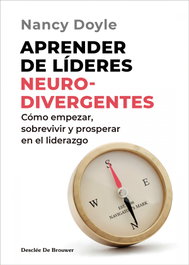 Aprender de líderes neurodivergentes. Cómo empezar, sobrevivir y prosperar en el liderazgo, Nancy Doyle - DESCLEE DE BROUWER
