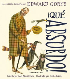 IMPEDIMENTA, ¡Qué absurdo!, Edward Gorey - IMPEDIMENTA