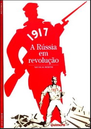 QUIMERA EDITORES, 1917 - A Rússia em RevoluÇao, Nicolas Werth