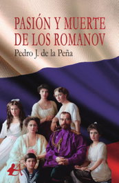EDITORIAL ADARVE, PASIÓN Y MUERTE DE LOS ROMANOV, Pedro J. De La Peña - EDITORIAL ADARVE