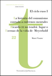 La historia del comunismo contada para enfermos mentales / Ricardo III no tendrá lugar o Escenas de la vida de Meyerhold, Matei Visniec - PUV.(PUB.UNIVERSITAT VALENCIA)