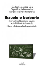 AKAL Escuela o barbarie, Enrique García Fernández Galindo Ferrández, Olga Fernández Liria, Carlos - AKAL