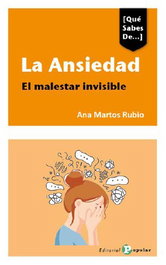 LA ANSIEDAD .EL MALESTAR INVISIBLE, Ana Martos Rubio - POPULAR