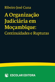 A Organização Judiciária em Moçambique, Ribeiro José Cuna - ESCOLAR EDITORA