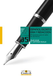 Español escrito: idea y redacción, Pilar Ucar Ventura y Maria Antonia Olalla Marañon - UNIV.PONT.COMILLAS
