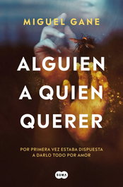 Alguien a quien querer, Miguel Gane - SUMA DE LETRAS