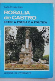 FUNDACION ROSALIA DE CASTRO, Rosalía de Castro, entre a poesía e a política - Carlos Baliñas