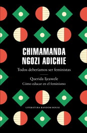 Todos deberíamos ser feministas/Querida Ijeawele/Cómo educar en el feminismo, Chimamanda Ngozi Adichie - RANDOM HOUSE