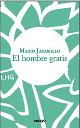 El hombre gratis, Mario Jaramillo - LA HUERTA GRANDE