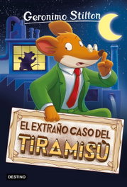 DESTINO INFANTIL, El extraño caso del tiramisú, Geronimo Stilton - DESTINO INFANTIL