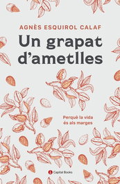 Un grapat d'ametlles, Agnès Esquirol i Calaf - CAPITAL BOOKS