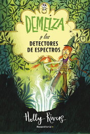 Demelza y los detectores de espectros, Holly Rivers - ROCA EDITORIAL