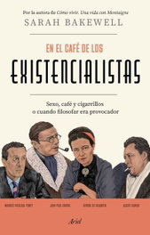 En el café de los existencialistas, Sarah Bakewell - ARIEL