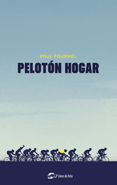 Pelotón hogar, Paul Fornel - LIBROS DE RUTA
