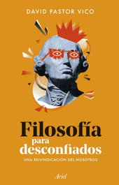 Filosofía para desconfiados, David Pastor Vico - ARIEL