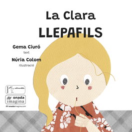 La Clara Llepafils, Gema Ciuró Soler - ONADA EDICIONS