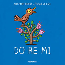 KALANDRAKA Do re mi, Antonio Rubio Herrero - De la cuna a la luna