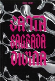 SANTA, SAGRADA, DIVINA, Irene Zayas - Andromeda