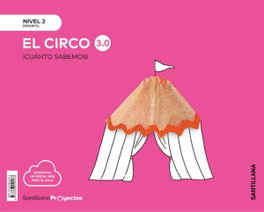 SANTILLANA NIVEL 2 EL CIRCO CUANTO SABEMOS 3.0 ED19