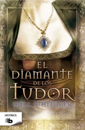 El diamante de los Tudor, Will Whitaker - EDICIONES B