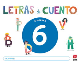 SM, Cuaderno de lectoescritura 6. Letras de cuento, Carmen Gil - SM