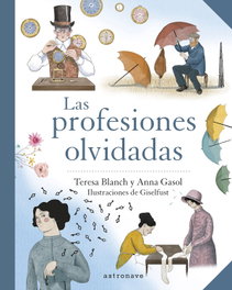 Las profesiones olvidadas, Teresa Blanch, Anna Gasol - ASTRONAVE