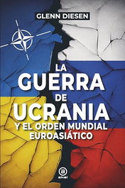 La guerra de Ucrania y el orden mundial euroasiático, Glenn Diesen - AKAL