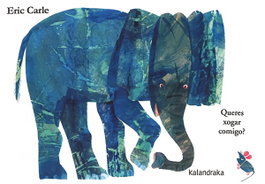 KALANDRAKA, Queres xogar comigo? - Eric Carle