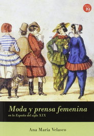 MODA Y PRENSA FEMENINA EN LA ESPAÑA DEL SIGLO XIX, Ana María Velasco - EDICIONES 19