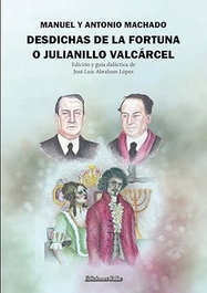 Desdichas de la fortuna o Julianillo Valcárcel: Guía, Abraham Lopez, Jose Luis; Antonio Machado; Manuel Machado - Ediciones Rilke